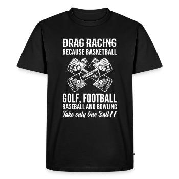 Drag Racing Humor Drag Racer - Men's Premium Organic T-Shirt - black - Front - Nico (187cm)