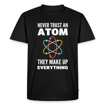 Never Trust An Atom They Make Up Everything - Men's Premium Organic T-Shirt - black - Front - Nico (187cm)