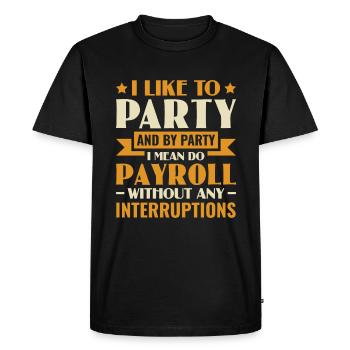 I Like To Party Do Payroll - HR Management - Men's Premium Organic T-Shirt - black - Front - Nico (187cm)