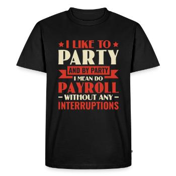 I Like To Party Do Payroll - HR Management - Men's Premium Organic T-Shirt - black - Front - Nico (187cm)