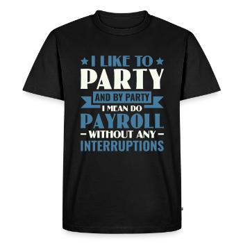 I Like To Party Do Payroll - HR Management - Men's Premium Organic T-Shirt - black - Front - Nico (187cm)