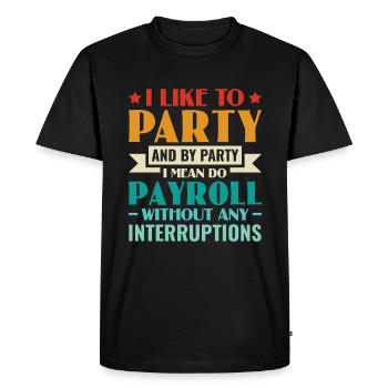 I Like To Party Do Payroll - HR Management - Men's Premium Organic T-Shirt - black - Front - Nico (187cm)