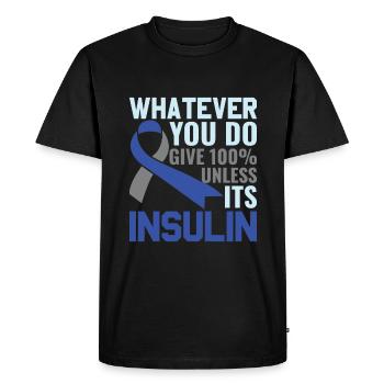 Whatever You Do Give 100% Unless Its Insulin - - Men's Premium Organic T-Shirt - black - Front - Nico (187cm)
