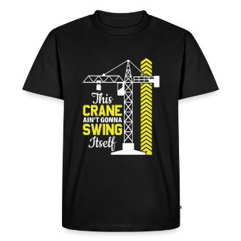 This Crane ain't going to Swing itself - Funny - Men's Premium Organic T-Shirt - black - Front - Nico (187cm)