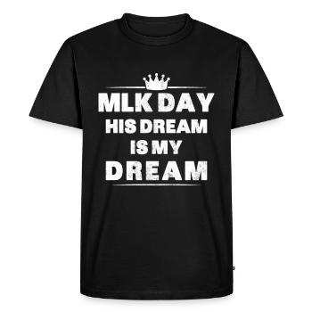 MLK Day Shirt Martin Luther King Day His Dream is - Men's Premium Organic T-Shirt - black - Front - Nico (187cm)