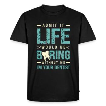 Admets-le, la vie serait ennuyeuse sans moi, je suis ta - T-shirt Premium bio Homme - noir - Devant - Nico (187cm)