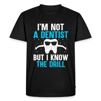 I'm Not A Dentist But I Know The Drill Dental Dent - Men's Premium Organic T-Shirt - black - Front - Nico (187cm)