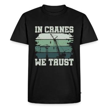 In Cranes We Trust - Funny Crane Driver - Men's Premium Organic T-Shirt - black - Front - Nico (187cm)