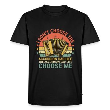 The Accordion Dad Life Choose Me Accordionist Musi - Men's Premium Organic T-Shirt - black - Front - Nico (187cm)