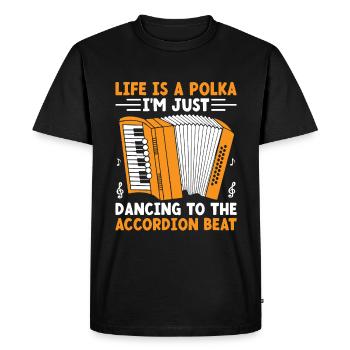 Life Is A Polka I'm Just Dancing To The Accordion - Men's Premium Organic T-Shirt - black - Front - Nico (187cm)