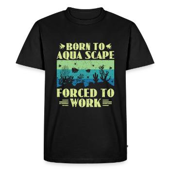 Born To Aqua Scape Forcé De Travailler - Aquascaping - T-shirt Premium bio Homme - noir - Devant - Nico (187cm)