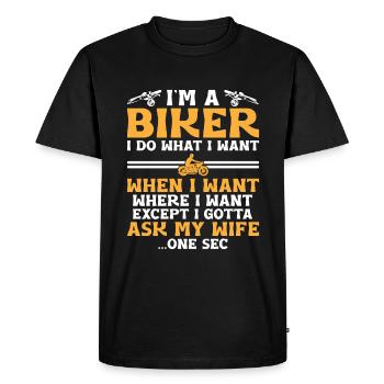 I'm A Biker I Do What I Want When I Want Where I W - Men's Premium Organic T-Shirt - black - Front - Nico (187cm)