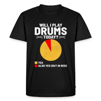 Will I Play Drums Today Drumming Drum Drummer - Men's Premium Organic T-Shirt - black - Front - Nico (187cm)