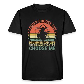 The Drummer Dad Life Choose Me Drumming Drum - Men's Premium Organic T-Shirt - black - Front - Nico (187cm)