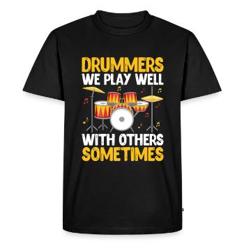 Drummers We Play Well With Others Sometimes Drumme - Men's Premium Organic T-Shirt - black - Front - Nico (187cm)