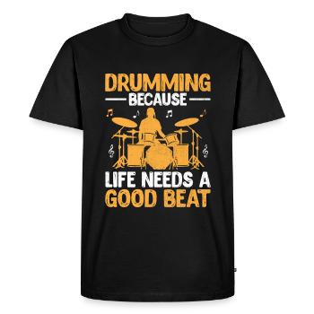 Drumming Because Life Needs A Good Beat Drum Drumm - Men's Premium Organic T-Shirt - black - Front - Nico (187cm)