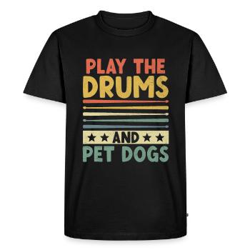 Play The Drums And Pet Dogs Drumming Drum Drummer - Men's Premium Organic T-Shirt - black - Front - Nico (187cm)