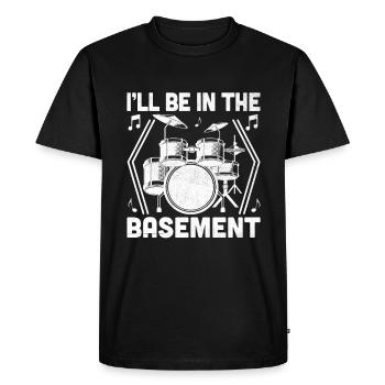 I'll Be In The Basement Drumming Drum Drummer - Men's Premium Organic T-Shirt - black - Front - Nico (187cm)