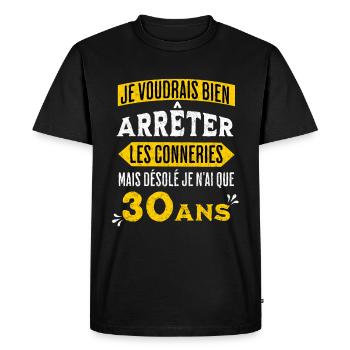 30 Ans Humour Anniversaire Arrêter Les Conneries - T-shirt Premium bio Homme - noir - Devant - Nico (187cm)