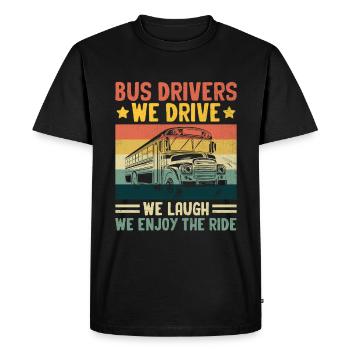 Bus Drivers We Drive We Laugh We Enjoy The Ride - Men's Premium Organic T-Shirt - black - Front - Nico (187cm)