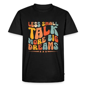 Moins de bavardages, plus de grands rêves, des dictons pour - T-shirt Premium bio Homme - noir - Devant - Nico (187cm)