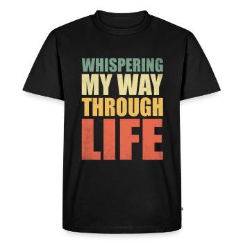 Whispering My Way Through Life Sayings For - Men's Premium Organic T-Shirt - black - Front - Nico (187cm)