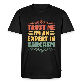Croyez-moi, je suis un expert en sarcasme Sarcasme - T-shirt Premium bio Homme - noir - Devant - Nico (187cm)