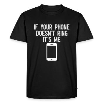 If Your Phone Doesn't Ring It's Me Sarcasm - Men's Premium Organic T-Shirt - black - Front - Nico (187cm)