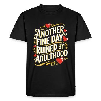 Another Fine Day Ruined By Adulthood Sarcasm - Men's Premium Organic T-Shirt - black - Front - Nico (187cm)