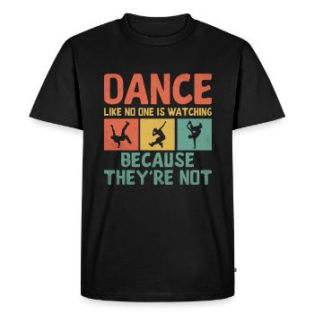 Dance Like No One Is Watching Because They're Not - Men's Premium Organic T-Shirt - black - Front - Nico (187cm)