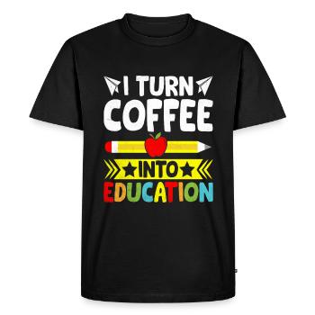I Turn Coffee Into Education School Teacher - Men's Premium Organic T-Shirt - black - Front - Nico (187cm)