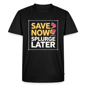 Save Now Splurge Later Couponer Shopper Save Money - Men's Premium Organic T-Shirt - black - Front - Nico (187cm)
