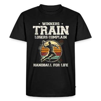 Winners Train Losers Complain. Handball For Life - Men's Premium Organic T-Shirt - black - Front - Nico (187cm)
