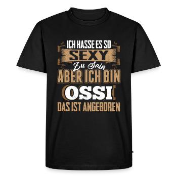 Ich hasse es so sexy zu sein, aber ich bin Ossi - Männer Premium Bio T-Shirt - Schwarz - Vorne - Nico (187cm)