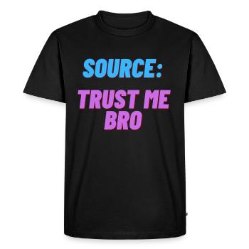 Source: Trust me bro funny shirt - Men's Premium Organic T-Shirt - black - Front - Nico (187cm)