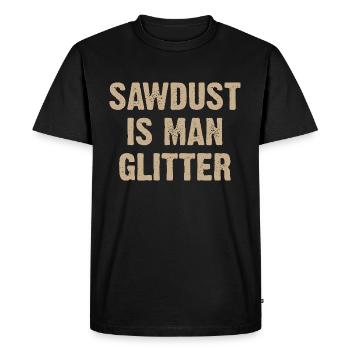 Sawdust Is Man Glitter - Männer Premium Bio T-Shirt - Schwarz - Vorne - Nico (187cm)