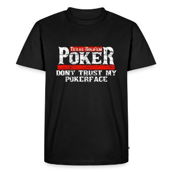 Texas Hold'em Poker - Do not Trust My Pokerface - Men's Premium Organic T-Shirt - black - Front - Nico (187cm)