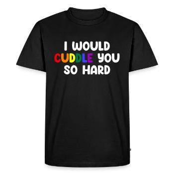 I Would Cuddle You So Hard - Men's Premium Organic T-Shirt - black - Front - Nico (187cm)