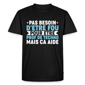 Humour Prof de Techno Métier Fou - T-shirt Premium bio Homme - noir - Devant - Nico (187cm)