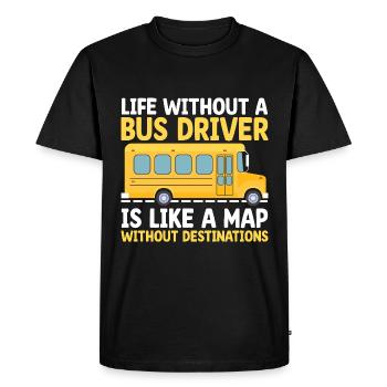Life Without A Bus Driver Is Like A Map Without - Men's Premium Organic T-Shirt - black - Front - Nico (187cm)