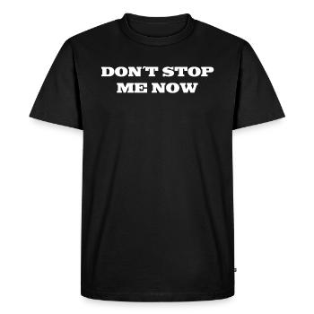 Ne m'arrêtez pas maintenant cadeau de slogan citation Queen Song - T-shirt Premium bio Homme - noir - Devant - Nico (187cm)