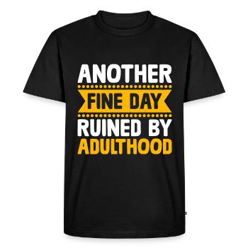 Another Fine Day Ruined By Adulthood Sarcasm - Men's Premium Organic T-Shirt - black - Front - Nico (187cm)