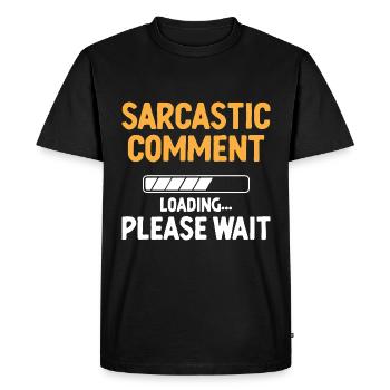 Sarcastic Comment Loading Please Wait Sarcasm - Men's Premium Organic T-Shirt - black - Front - Nico (187cm)