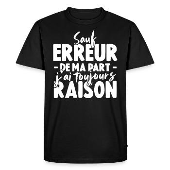 Sauf Erreur De Ma Part J'ai Toujours Raison - T-shirt Premium bio Homme - noir - Devant - Nico (187cm)