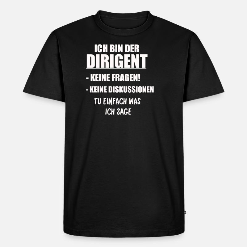 ICH BIN DER DIRIGENT - Männer Premium Bio T-Shirt - Schwarz