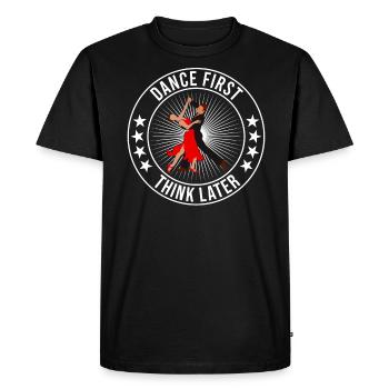 Dance First Think Later Ballroom Couple Dance Dance - Men's Premium Organic T-Shirt - black - Front - Nico (187cm)