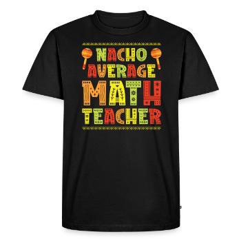 Mexican Food Nacho Math Teacher Mathematics - Men's Premium Organic T-Shirt - black - Front - Nico (187cm)