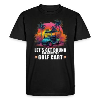 Let's get drunk and drive the golf cart - Men's Premium Organic T-Shirt - black - Front - Nico (187cm)