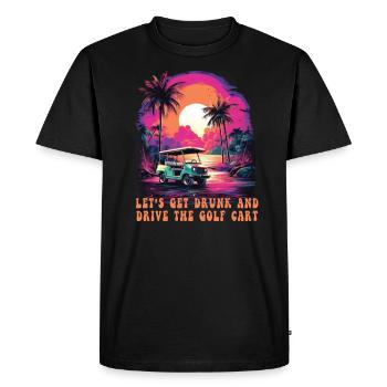 Let's get drunk and drive the golf cart - Men's Premium Organic T-Shirt - black - Front - Nico (187cm)