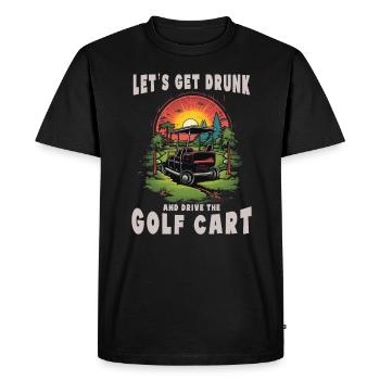 Let's get drunk and drive the golf cart - Men's Premium Organic T-Shirt - black - Front - Nico (187cm)